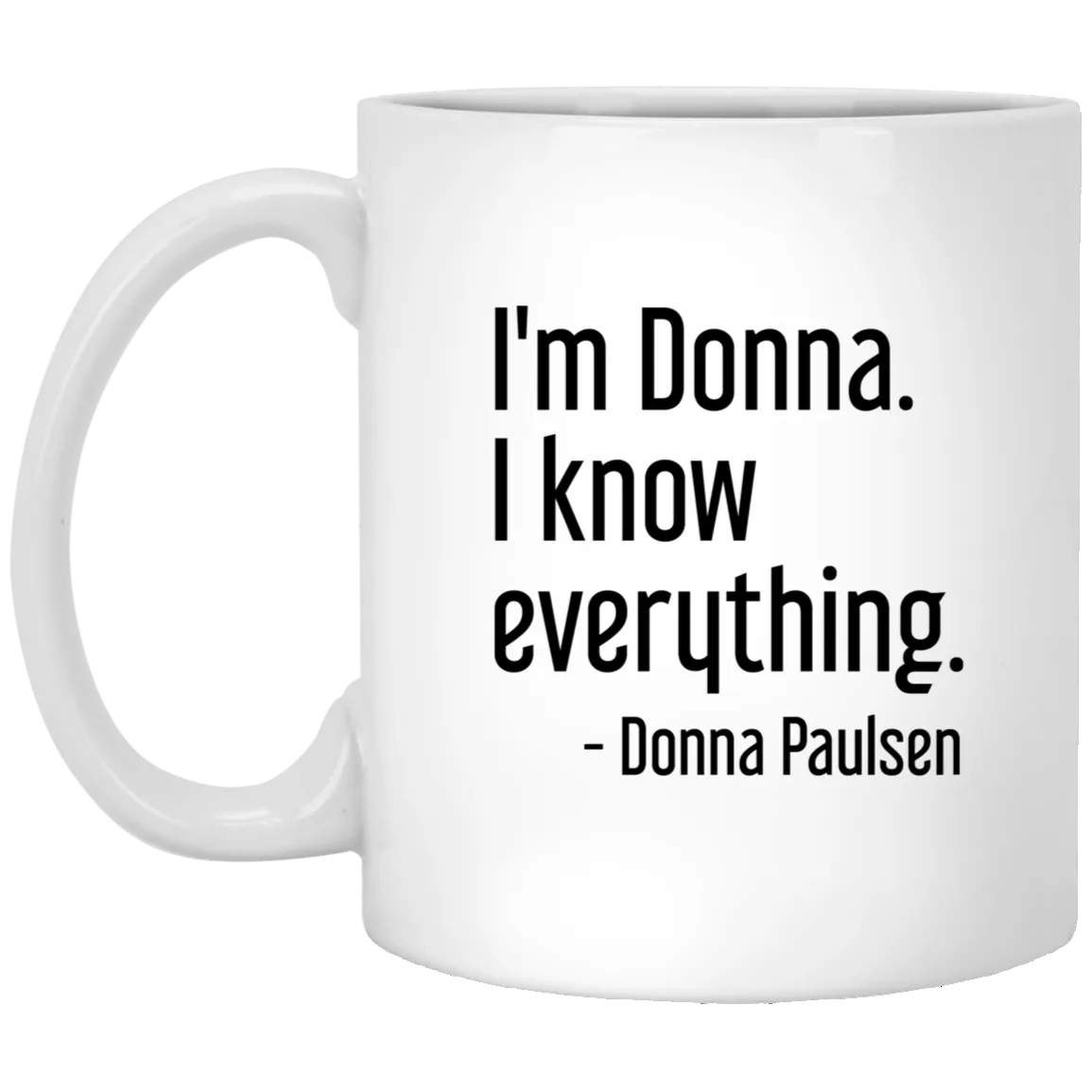 Donna Paulsen Quote Mug I'm Donna I Know Everything Suits TV Show Coffee Cup